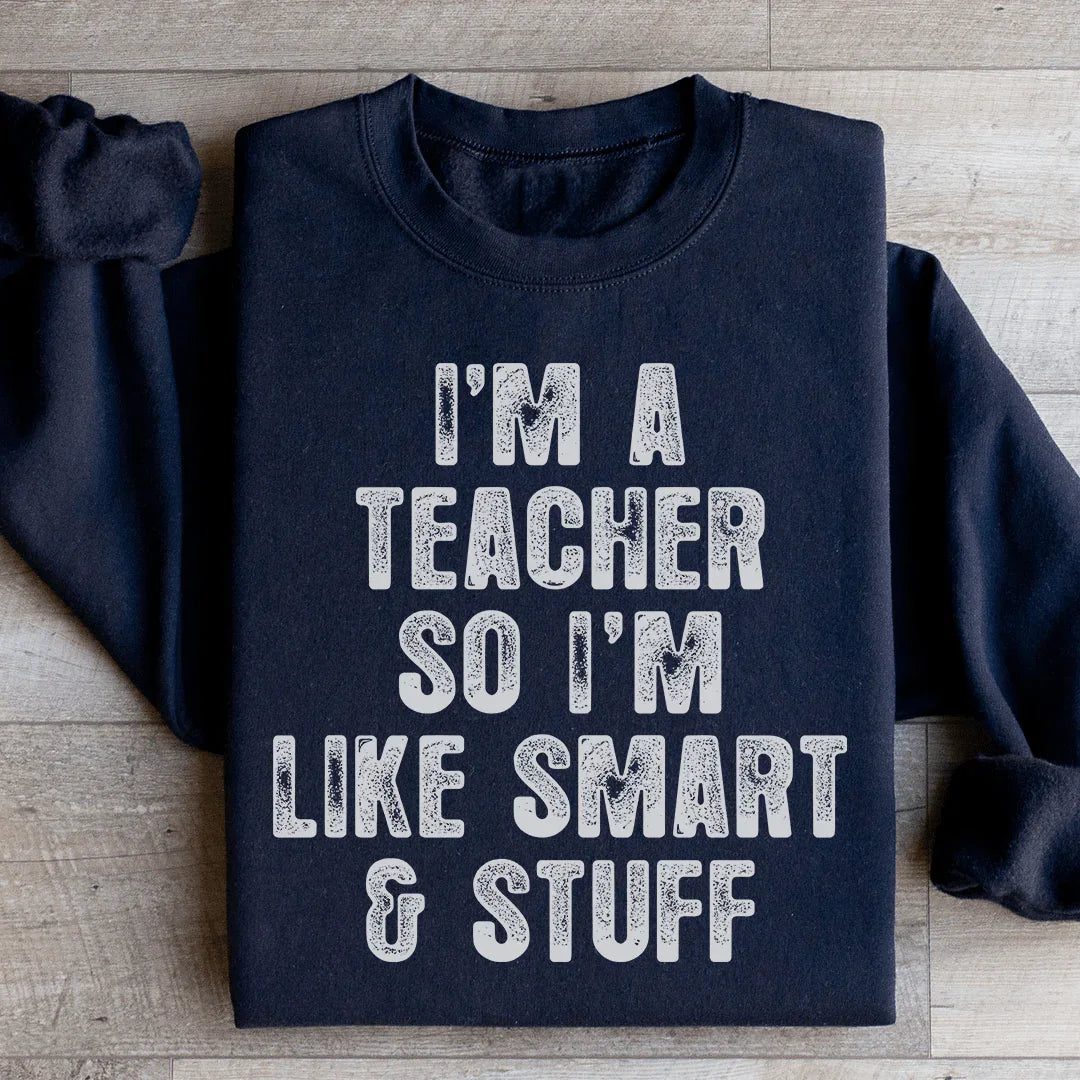 I'm A Teacher So I'm Like Smart And Stuff Sweatshirt product image 2