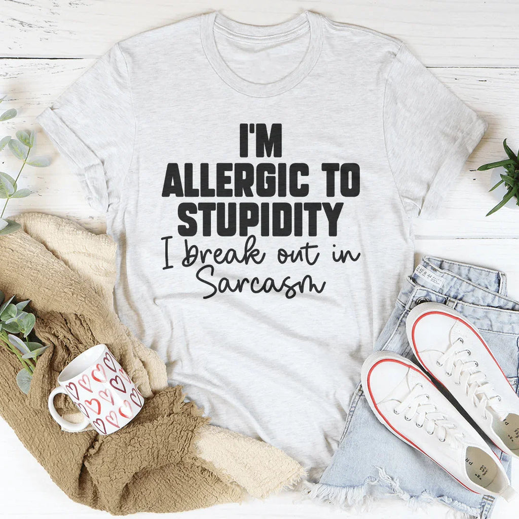 I’m Allergic To Stupidity I Break Out In Sarcasm Tee product image 4