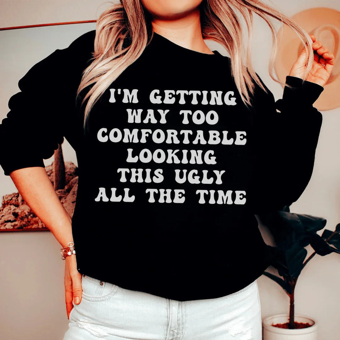 I'm Getting Way Too Comfortable Looking This Ugly All The product image 2