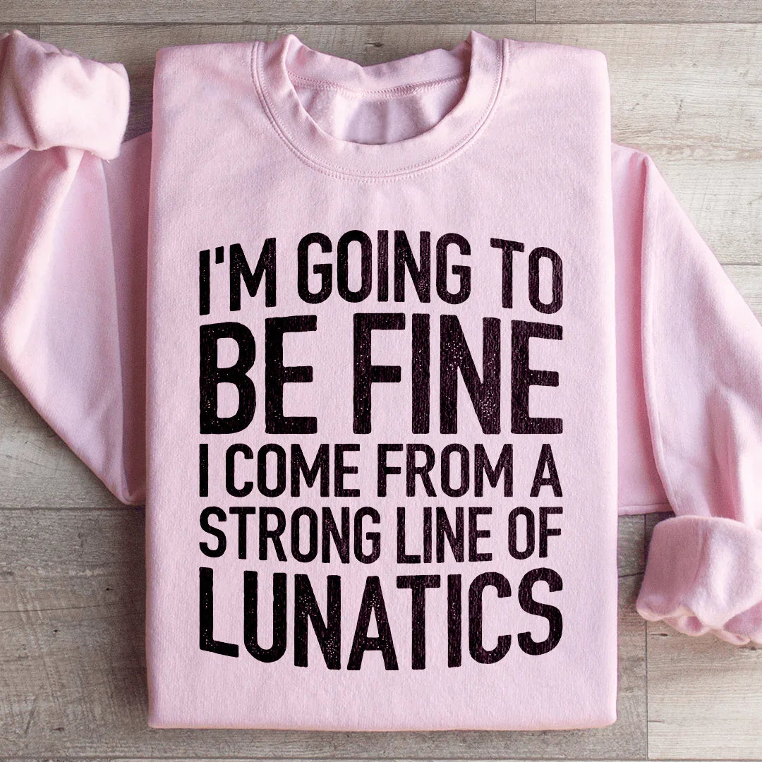 Funny Family Humor Fleece Pullover – "I'm Going To Be Fine product image 4