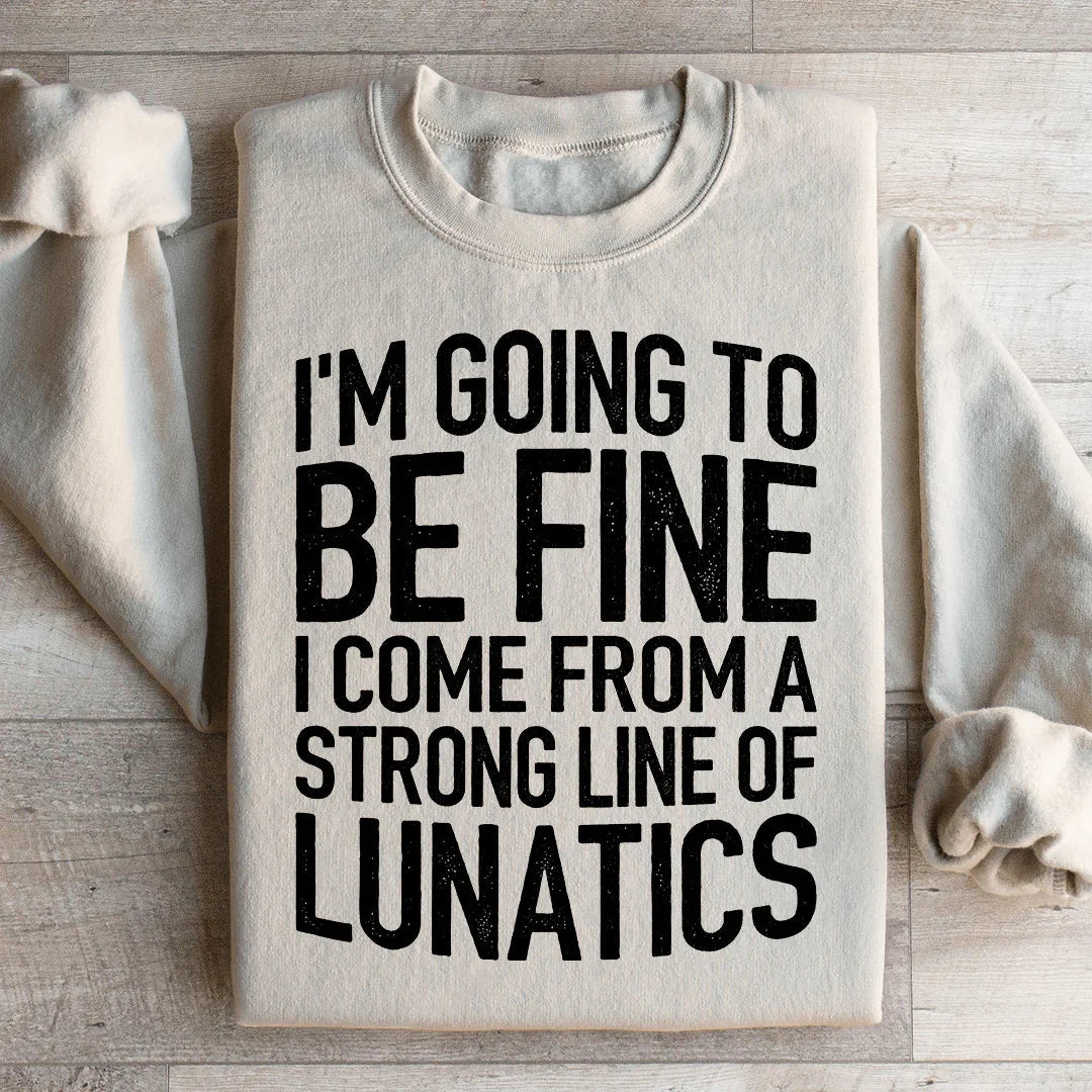 Funny Family Humor Fleece Pullover – "I'm Going To Be Fine product image 1