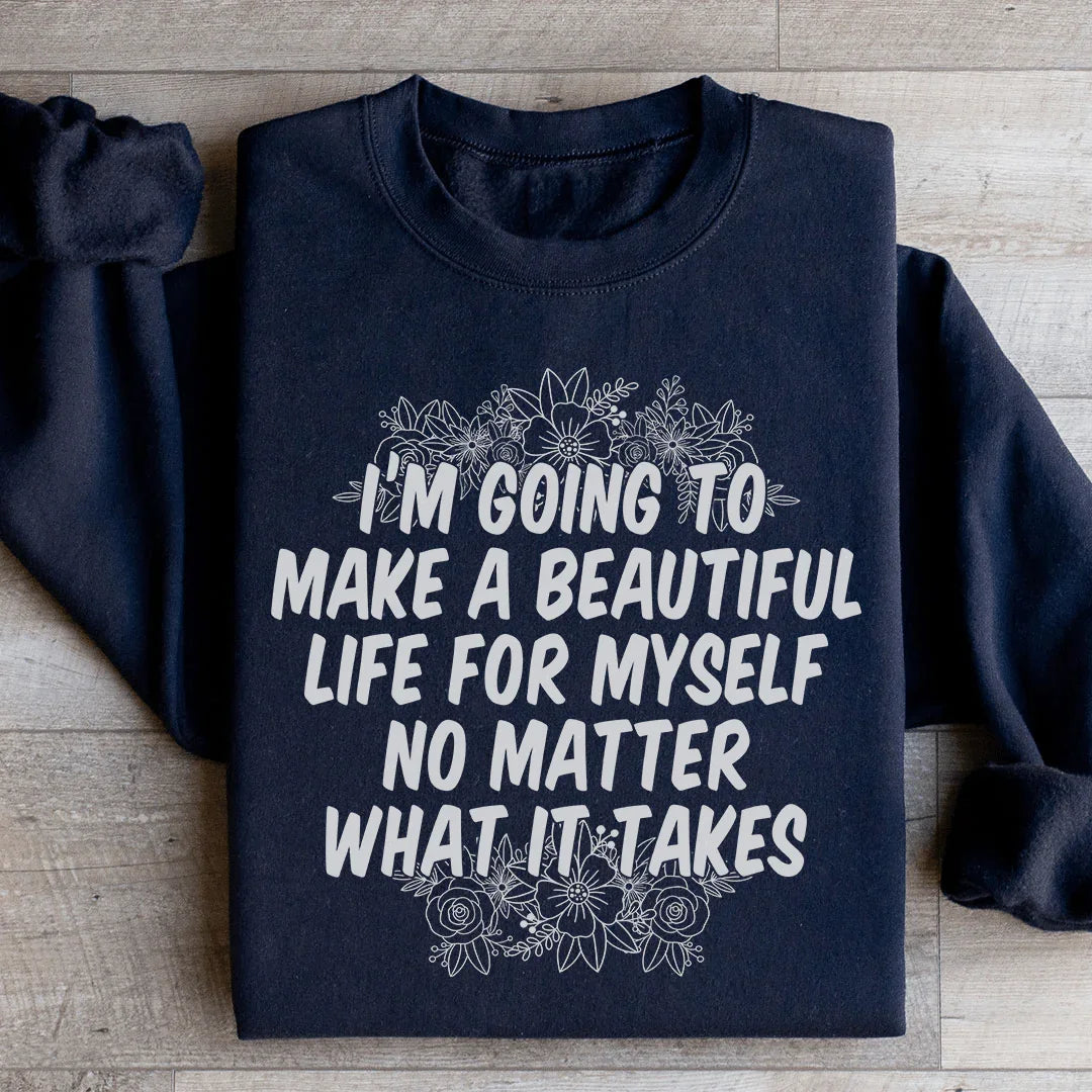 I'm Going To Make A Beautiful Life For Myself Sweatshirt product image 1