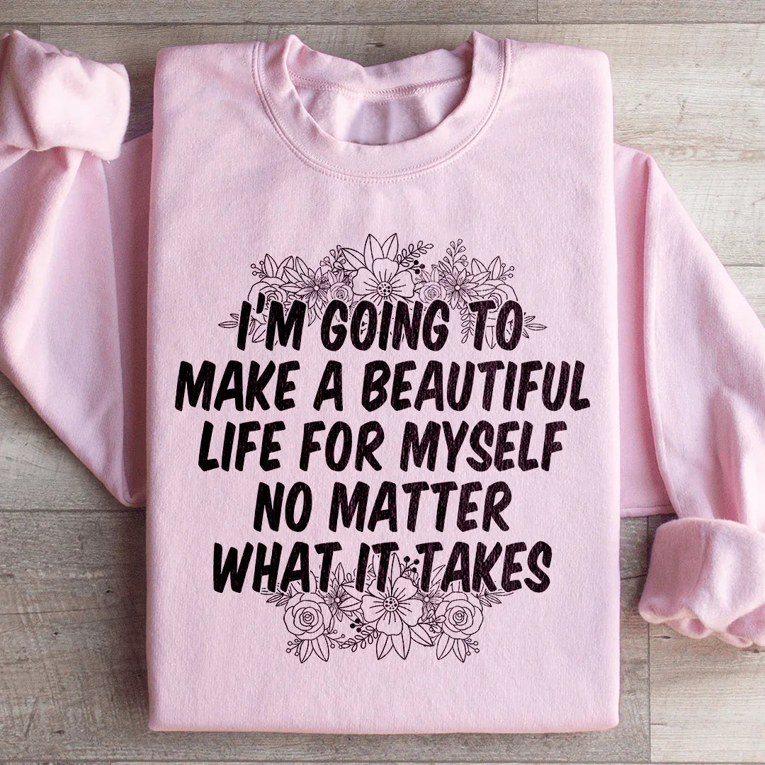 I'm Going To Make A Beautiful Life For Myself Sweatshirt product image 4
