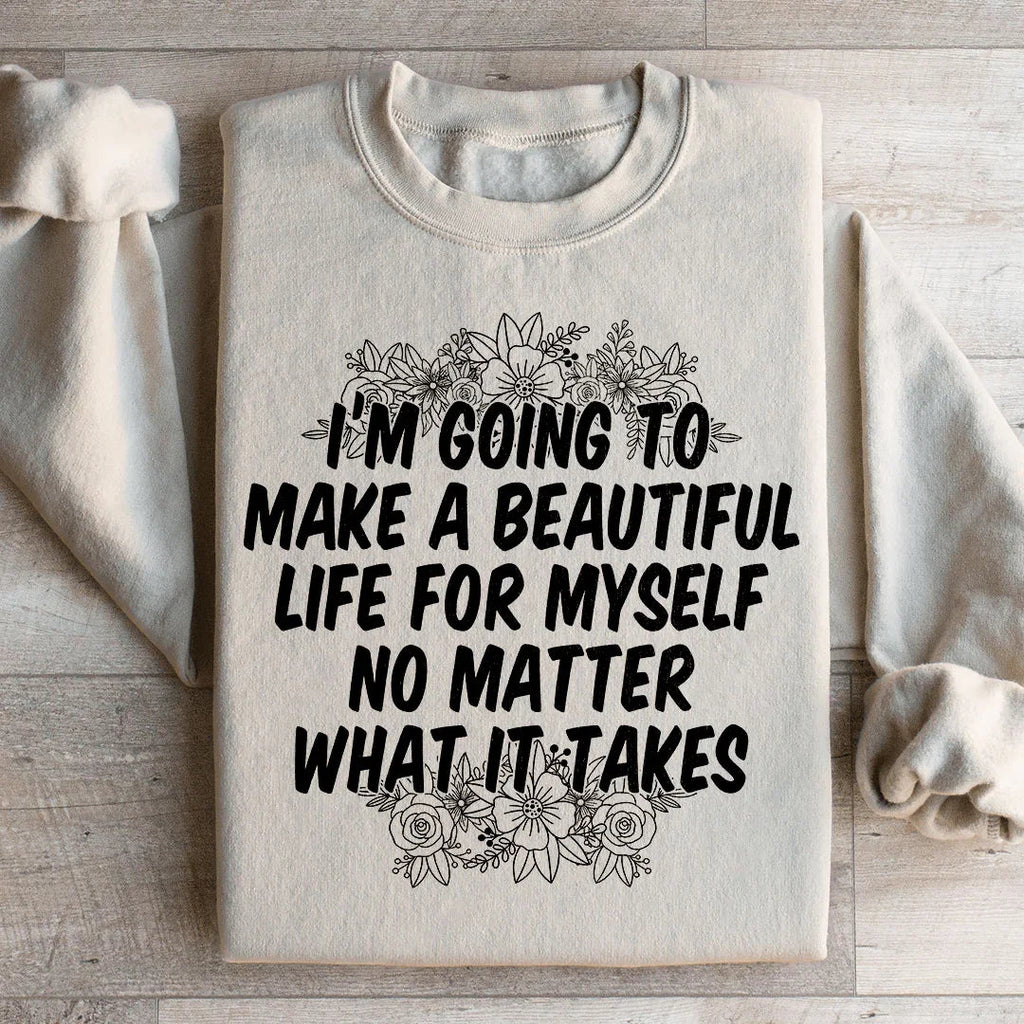 I'm Going To Make A Beautiful Life For Myself Sweatshirt product image 2