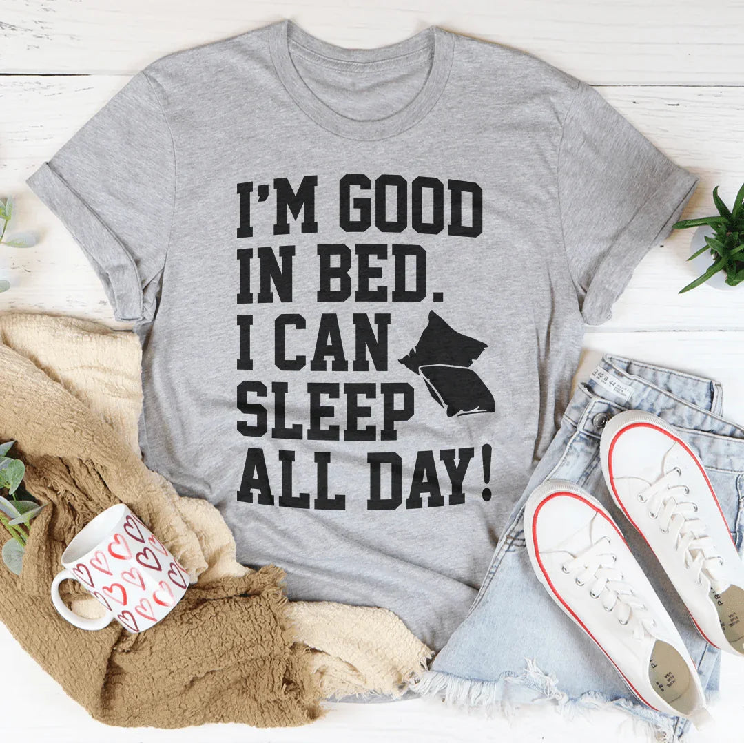 I'm Good In Bed I Can Sleep All Day Tee product image 2