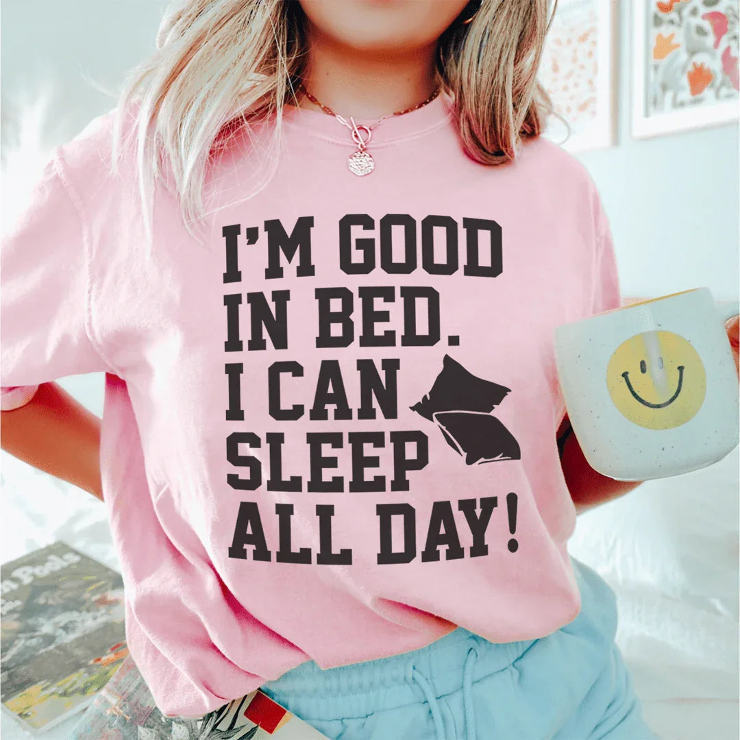 I'm Good In Bed I Can Sleep All Day Tee product image 1