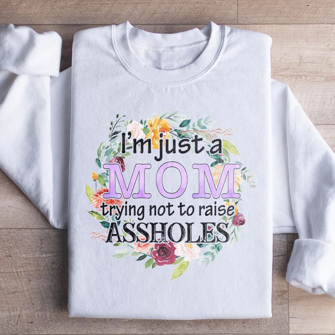 I'm Just A Mom Trying Not To Raise A holes Sweatshirt product image 1