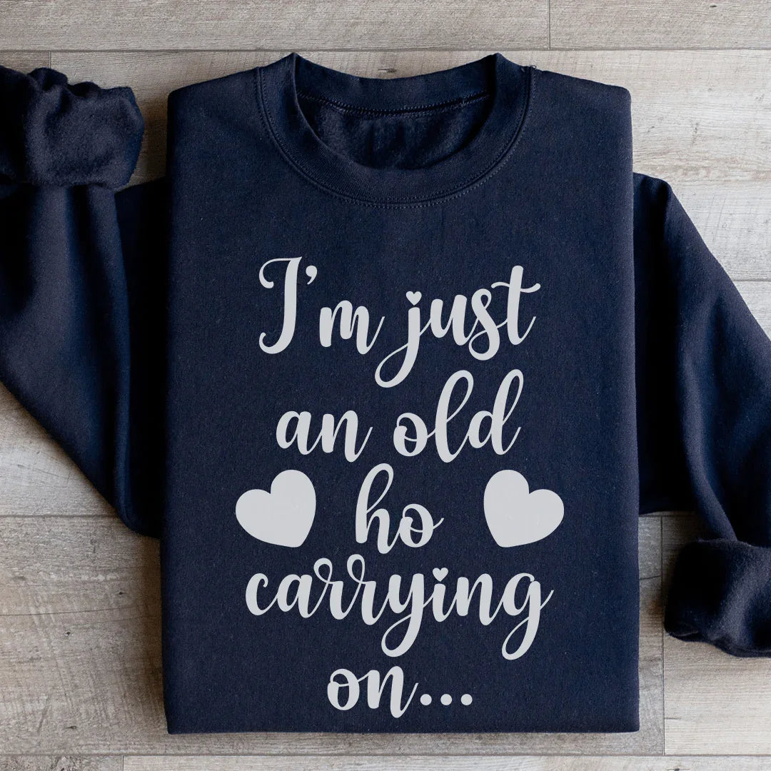 I'm Just An Old Ho Carrying On Sweatshirt product image 1