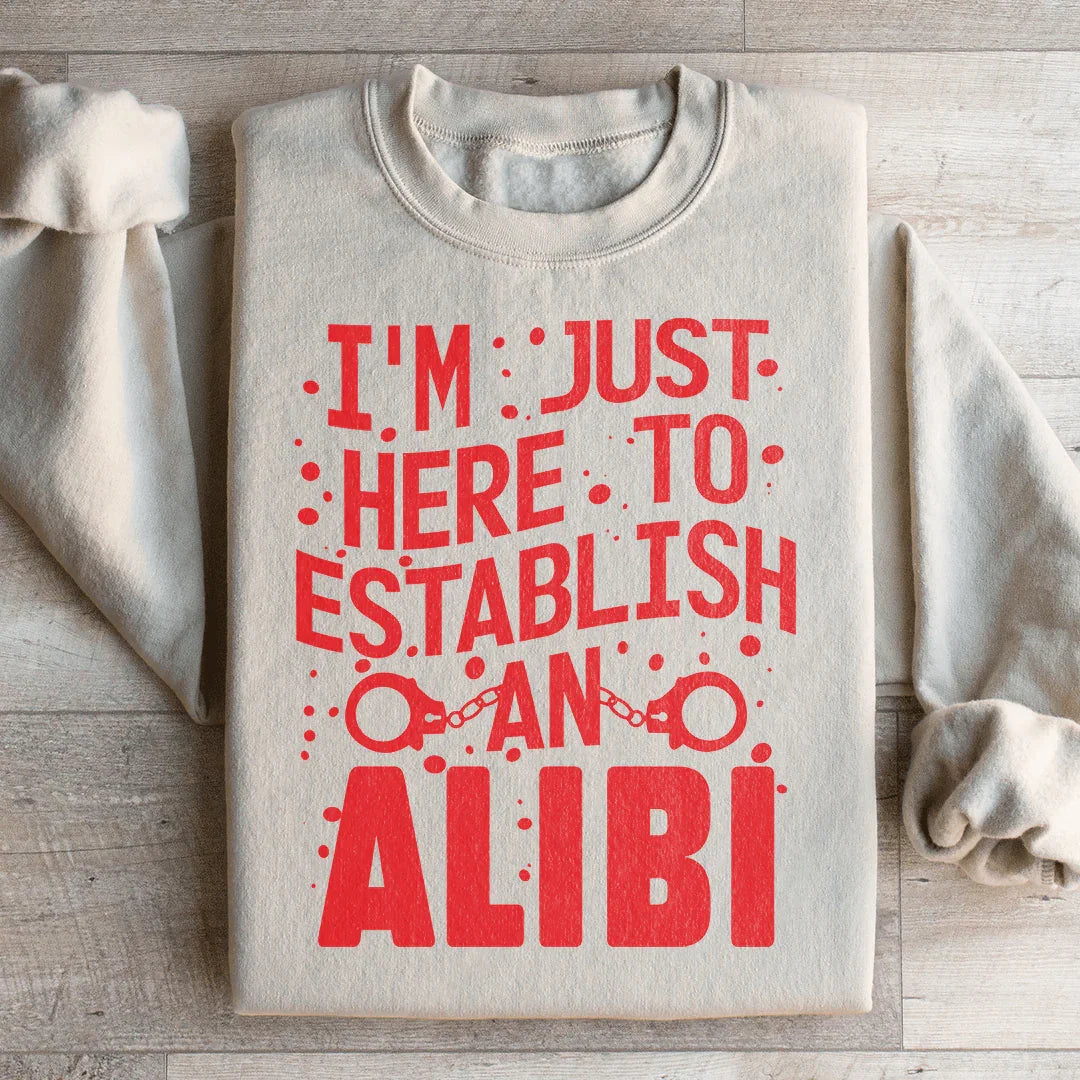 I'm Just Here To Establish An Alibi Sweatshirt product image 4