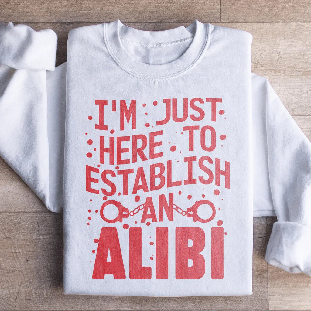 I'm Just Here To Establish An Alibi Sweatshirt product image 2