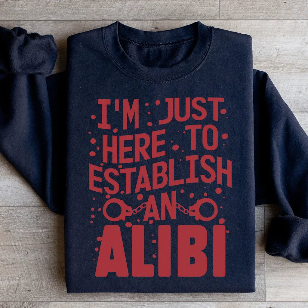 I'm Just Here To Establish An Alibi Sweatshirt product image 3