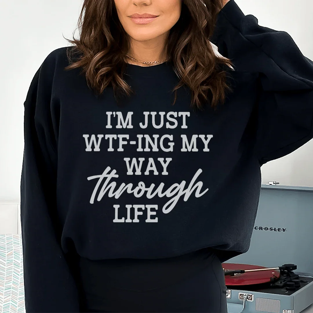 I'm Just Wtf-ing My Way Through Life Sweatshirt product image 2