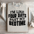 I'm Like Four Days Past My Bedtime Sweatshirt product image 1