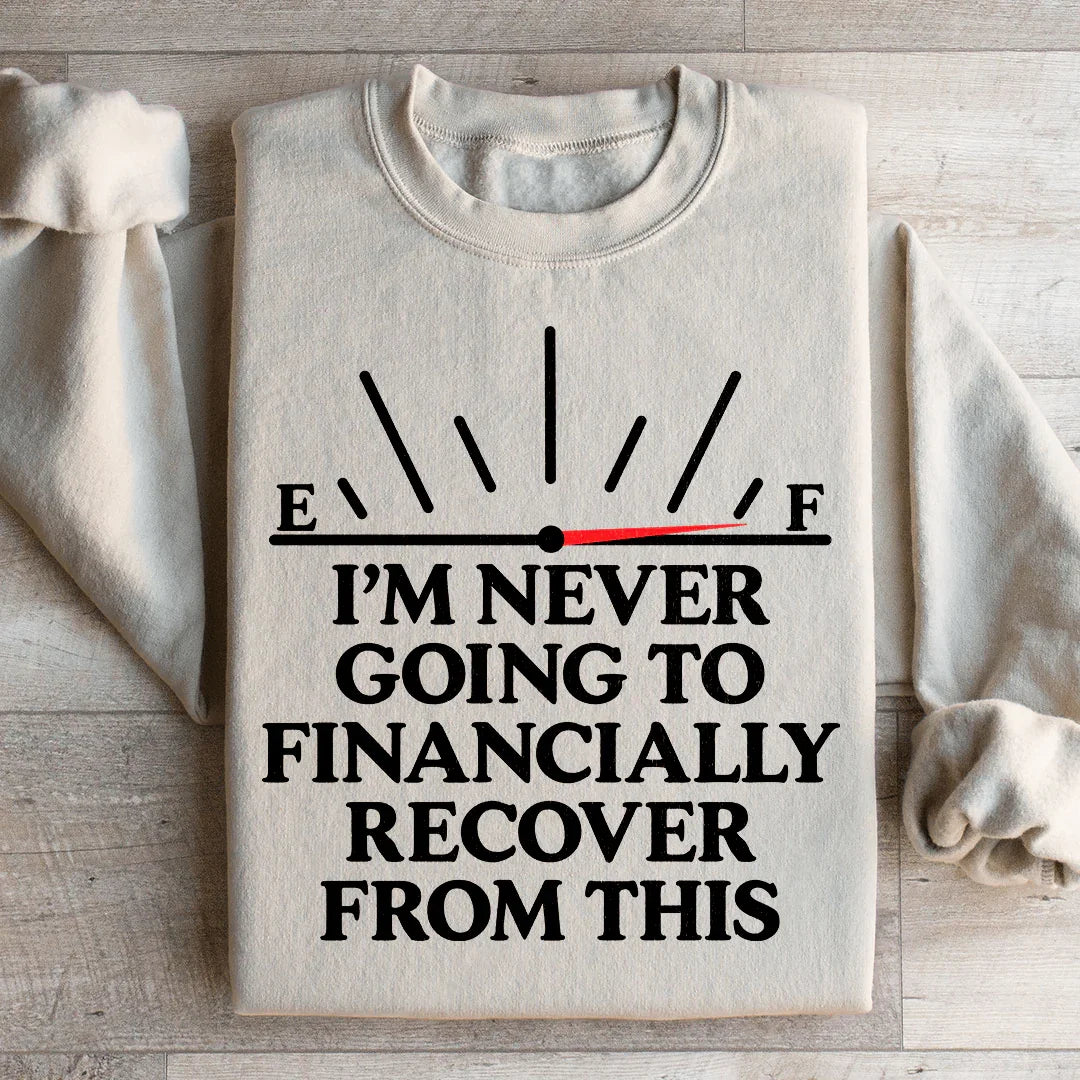 I'm Never Going To Financially Recover From This Sweatshirt product image 2