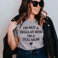 I'm Not A Regular Mom I'm A Dog Tee product image 1