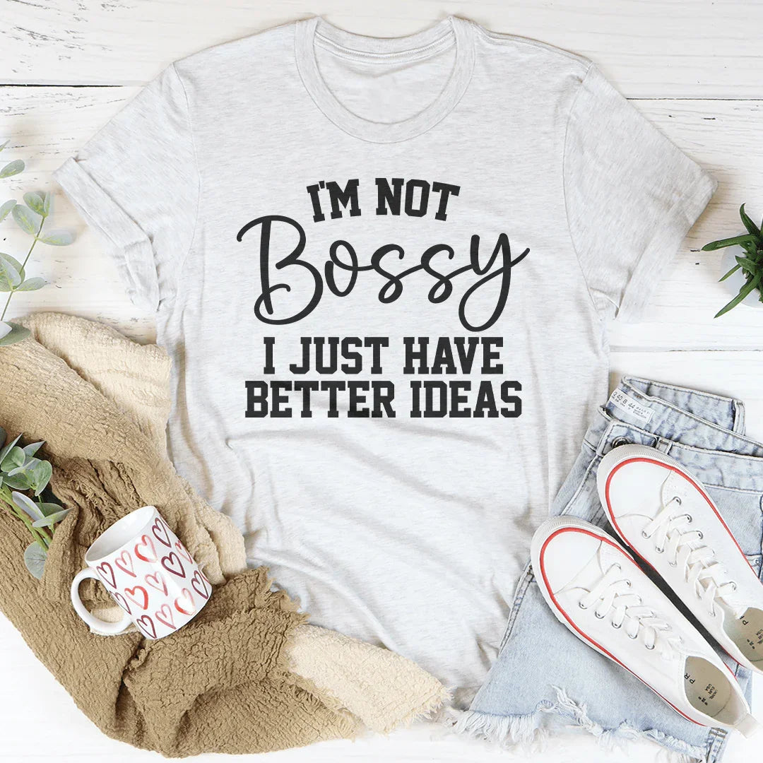 I'm Not Bossy I Just Have Better Ideas Tee product image 3