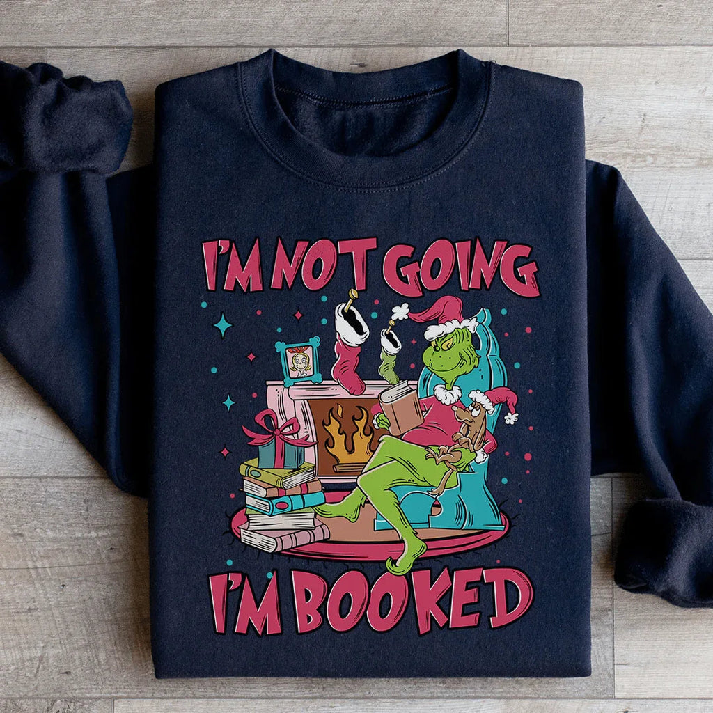 I'm Not Going I'm Booked Sweatshirt product image 1