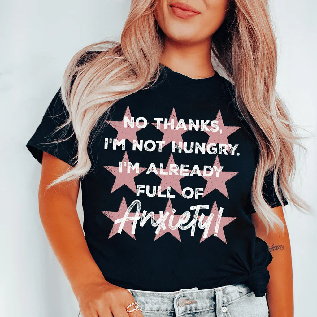 I'm Not Hungry I'm Already Full of Anxiety Tee product image 1