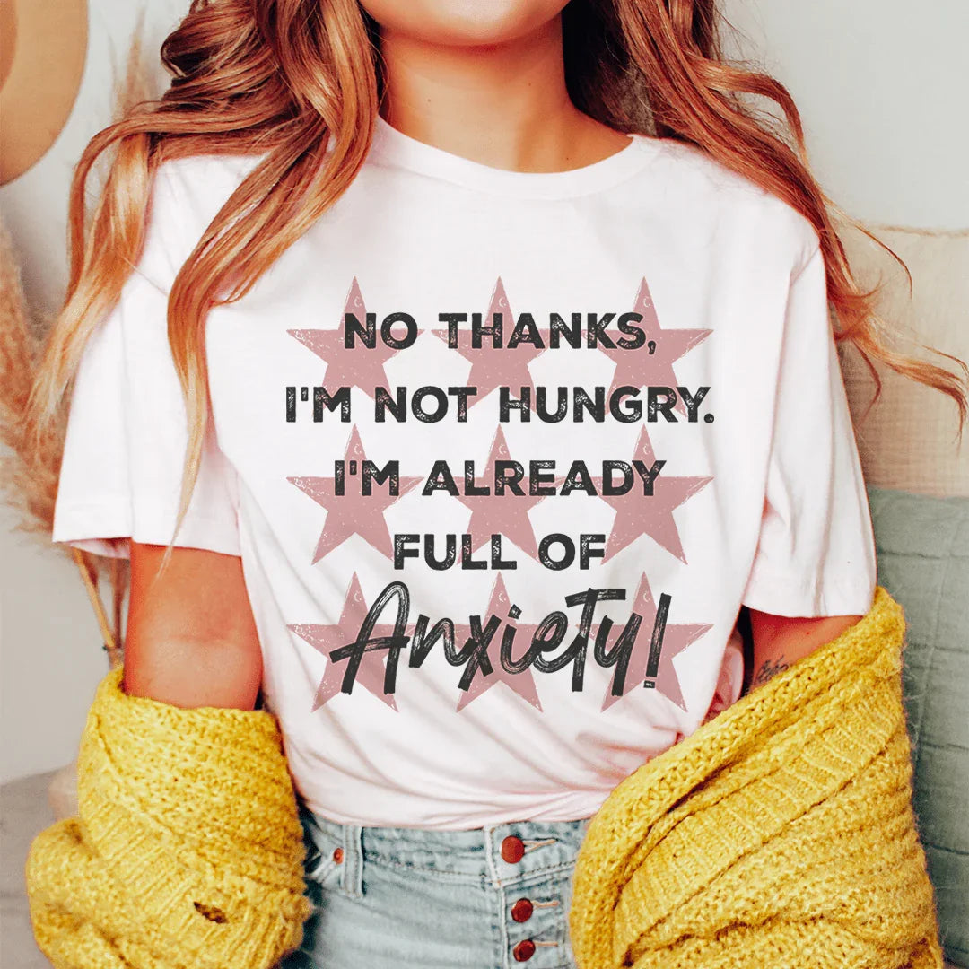 I'm Not Hungry I'm Already Full of Anxiety Tee product image 3