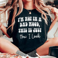 I'm not In A Bad Mood This Is Just How I Look Tee product image 1