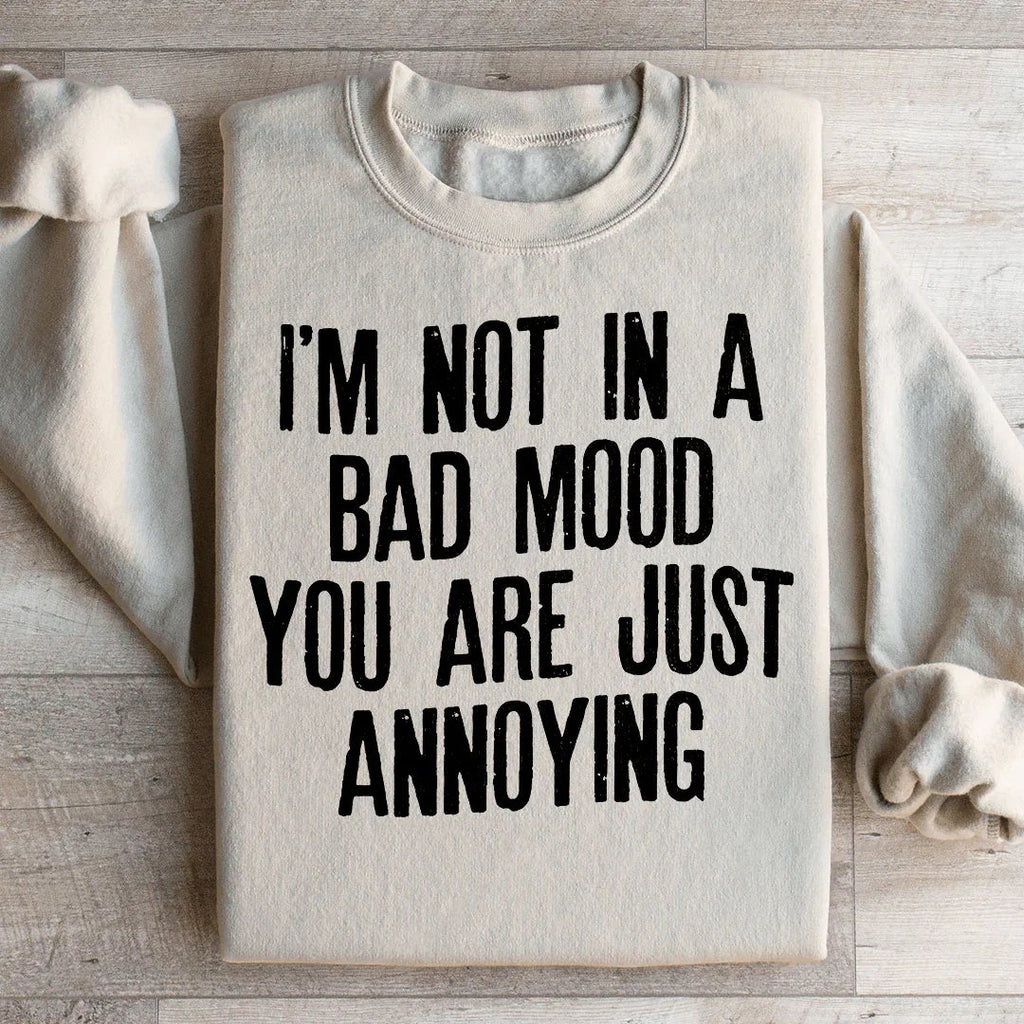 I'm Not In A Bad Mood You Are Just Annoying Sweatshirt product image 2