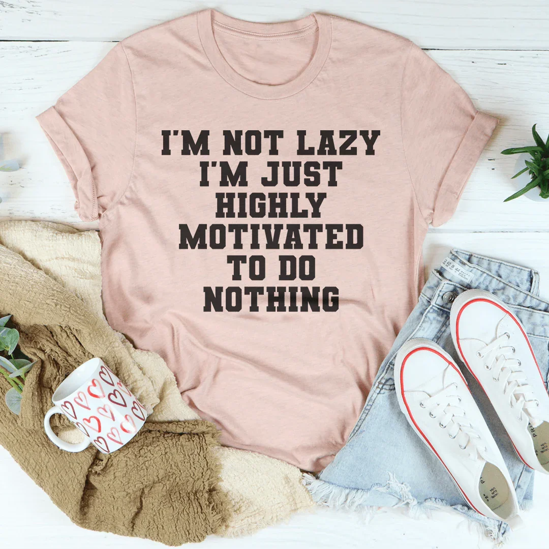 I'm Not Lazy I'm Just Highly Motivated To Do Nothing Tee product image 4
