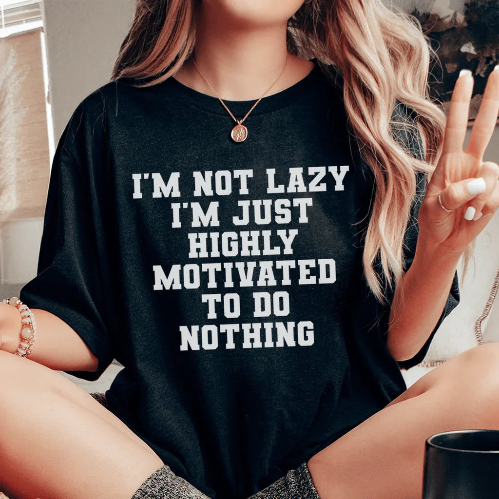 I'm Not Lazy I'm Just Highly Motivated To Do Nothing Tee product image 1