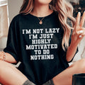 I'm Not Lazy I'm Just Highly Motivated To Do Nothing Tee product image 1