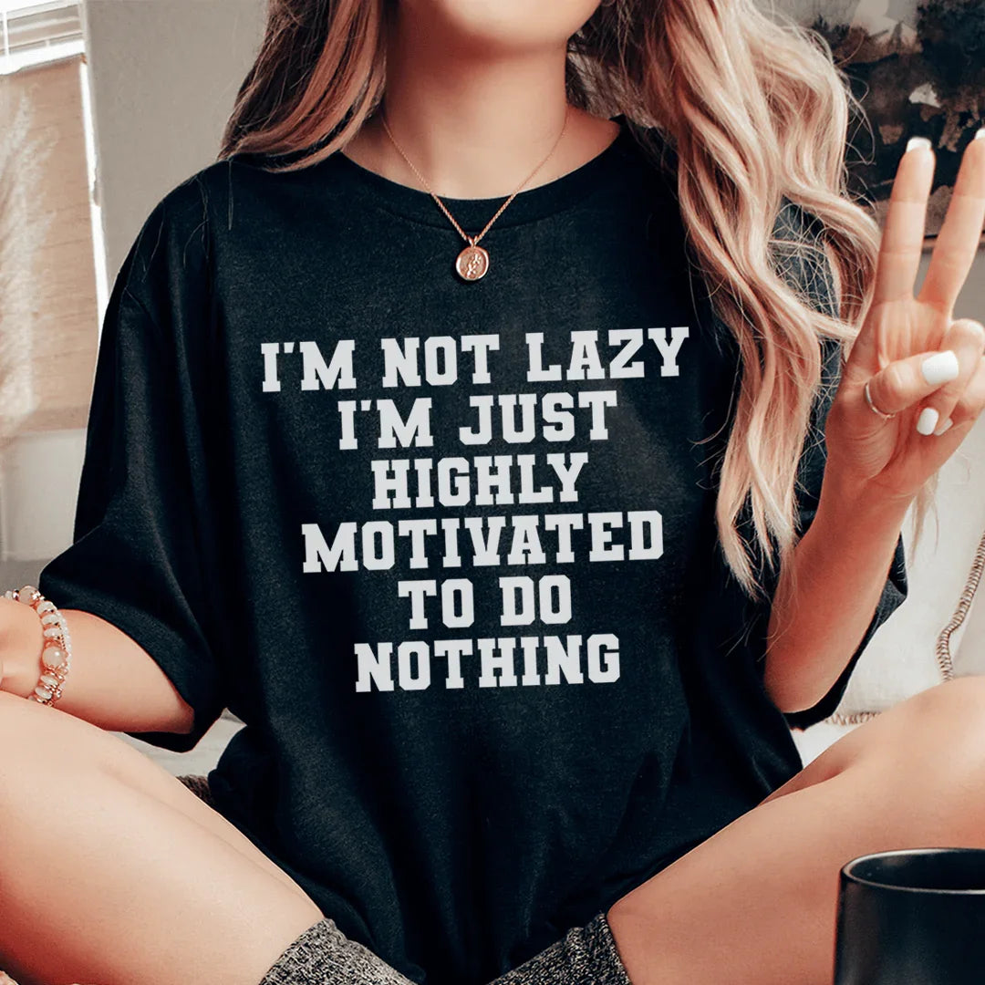 I'm Not Lazy I'm Just Highly Motivated To Do Nothing Tee product image 1