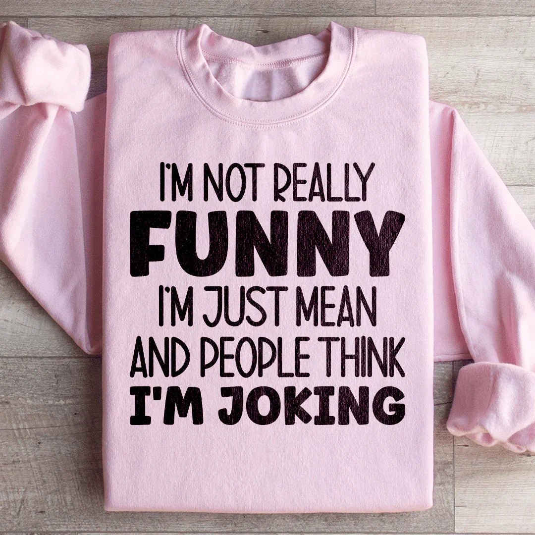 \"I'm Not Really Funny I'm Just Mean And People Think I'm product image 1