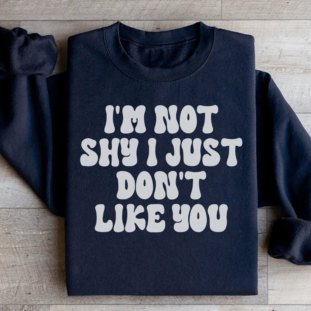 I'm Not Shy I Just Don't Like You Sweatshirt product image 3