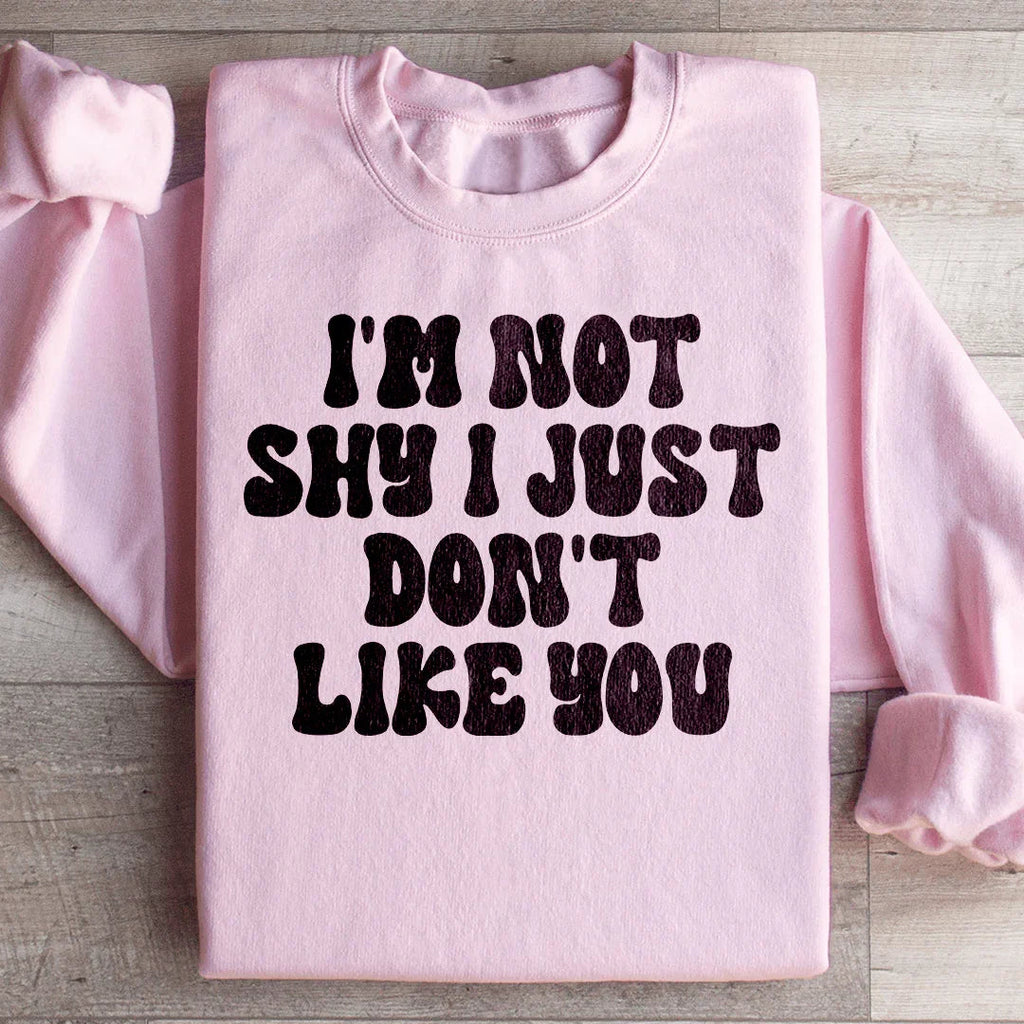 I'm Not Shy I Just Don't Like You Sweatshirt product image 4