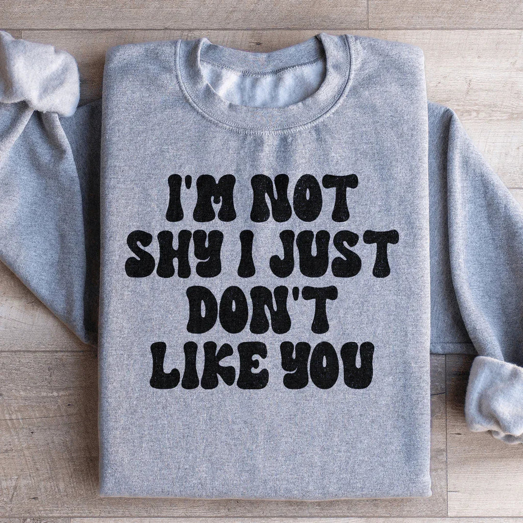 I'm Not Shy I Just Don't Like You Sweatshirt product image 1
