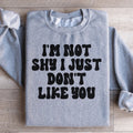 I'm Not Shy I Just Don't Like You Sweatshirt product image 1