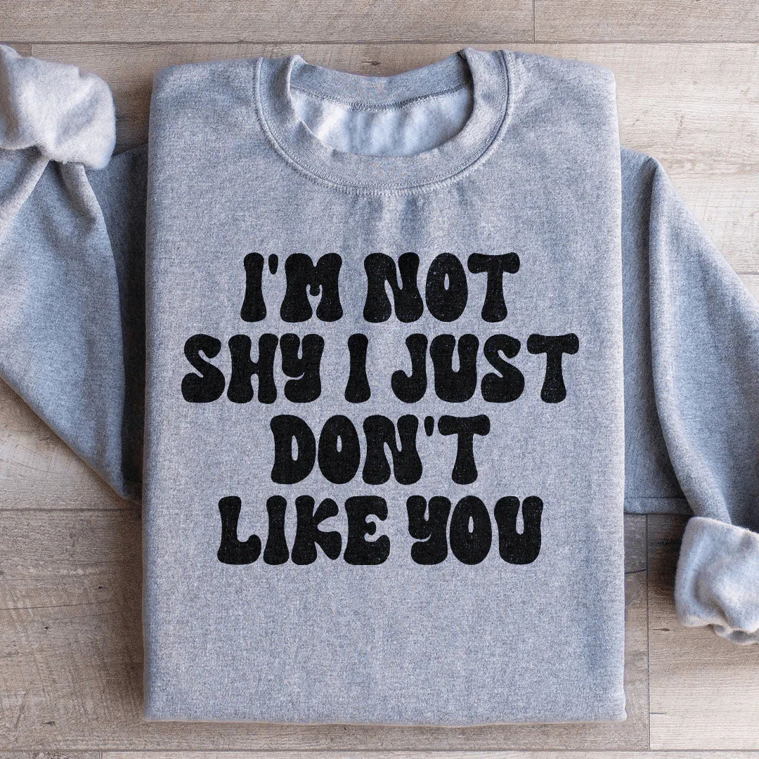 I'm Not Shy I Just Don't Like You Sweatshirt product image 1