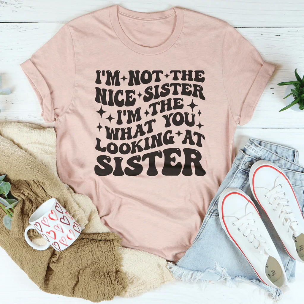 I'm Not The Nice Sister I'm What You Looking At Tee product image 1