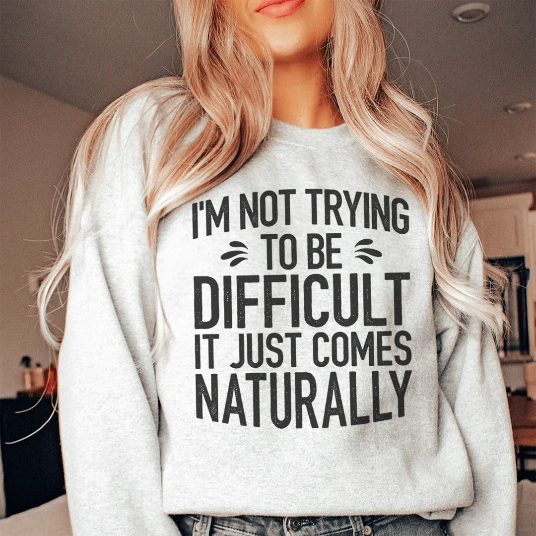 I'm Not Trying To Be Difficult Sweatshirt product image 1