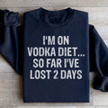 I'm on Vodka Diet So far I've lost 2 Days Sweatshirt product image 1