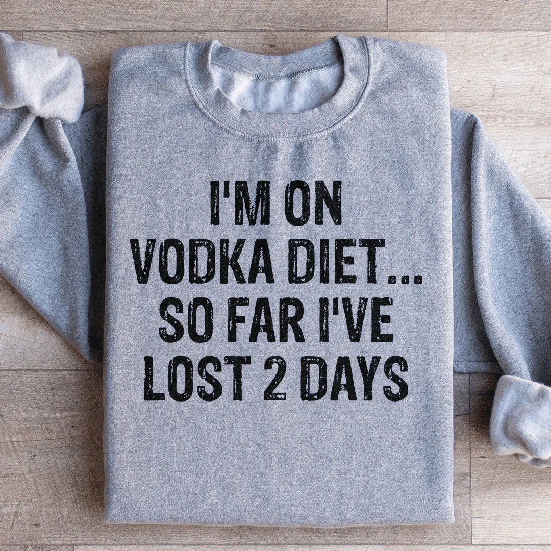 I'm on Vodka Diet So far I've lost 2 Days Sweatshirt product image 3