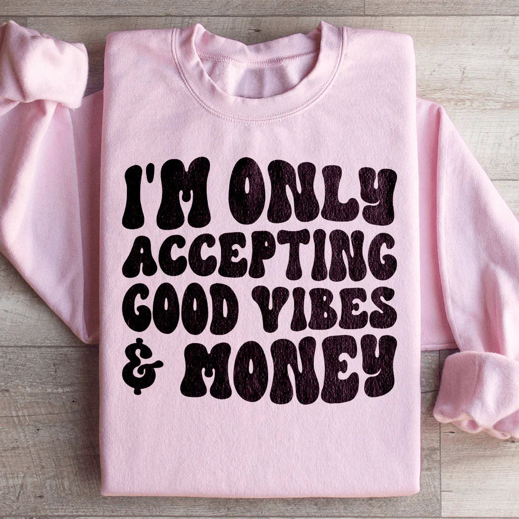 I'm Only Accepting Good Vibes & Money Sweatshirt product image 4