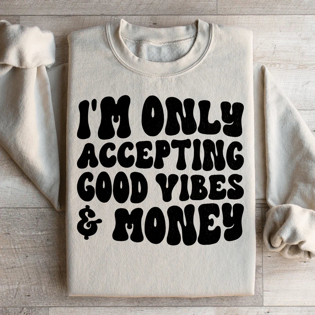 I'm Only Accepting Good Vibes & Money Sweatshirt product image 2