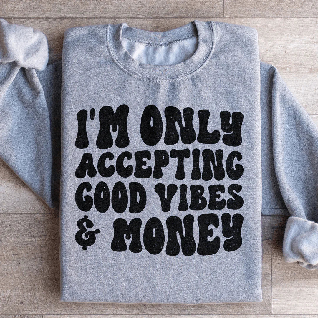 I'm Only Accepting Good Vibes & Money Sweatshirt product image 3