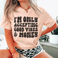 I'm Only Accepting Good Vibes & Money Tee product image 1