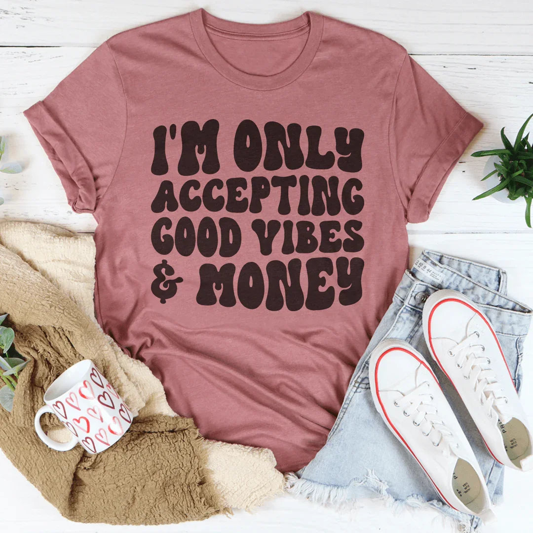 I'm Only Accepting Good Vibes & Money Tee product image 4