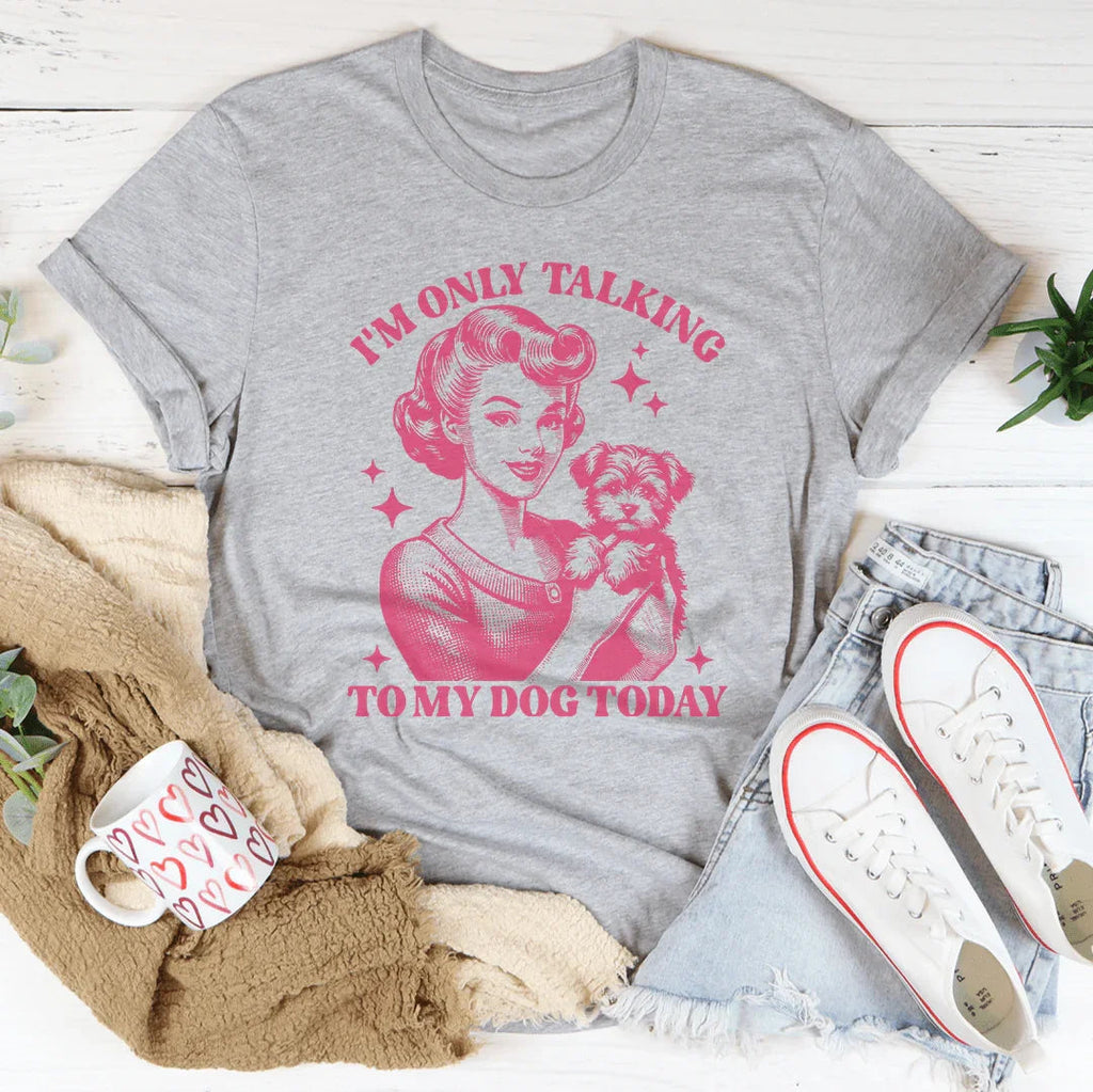 I'm Only Talking To My Dog Today Tee product image 2