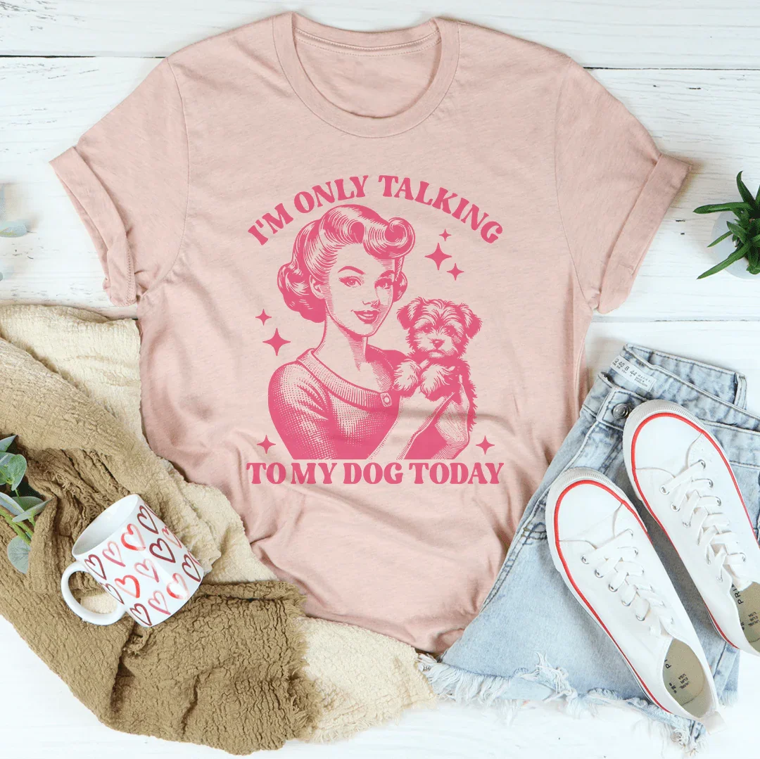 I'm Only Talking To My Dog Today Tee product image 3