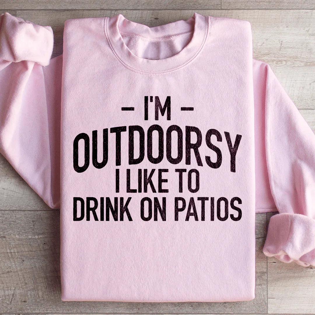 I'm Outdoorsy I Drink Wine On Patios Sweatshirt product image 4