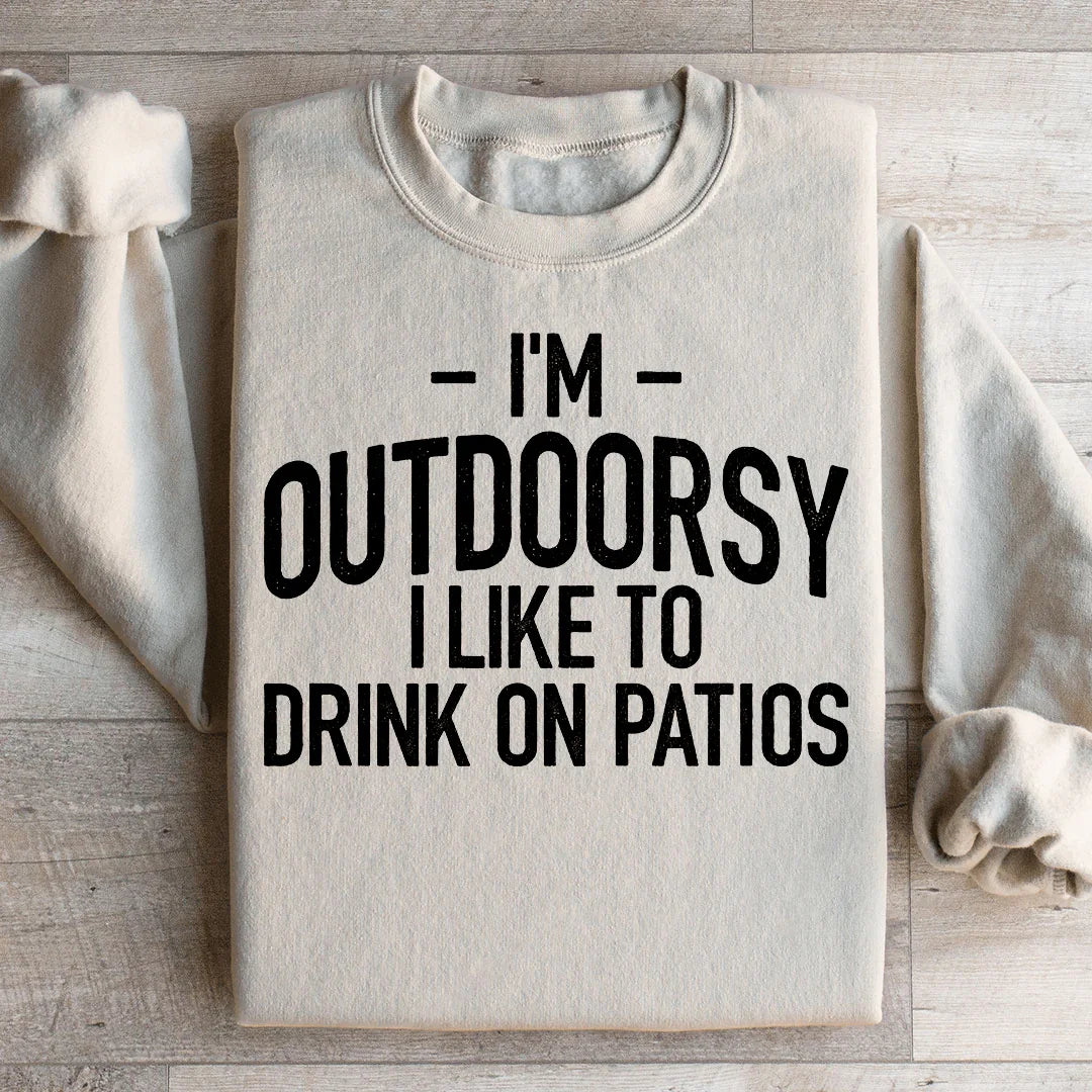 I'm Outdoorsy I Drink Wine On Patios Sweatshirt product image 2