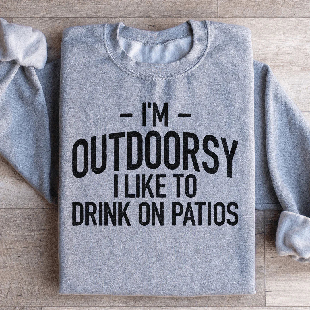 I'm Outdoorsy I Drink Wine On Patios Sweatshirt product image 1