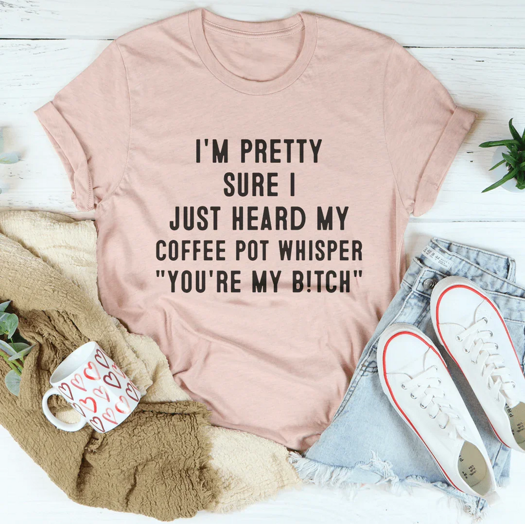 I'm Pretty Sure I Just Heard My Coffee Pot Tee product image 4